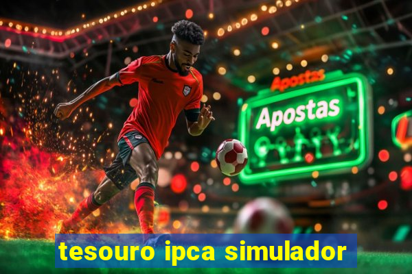 tesouro ipca simulador